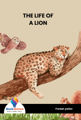 THE LIFE OF
A LION