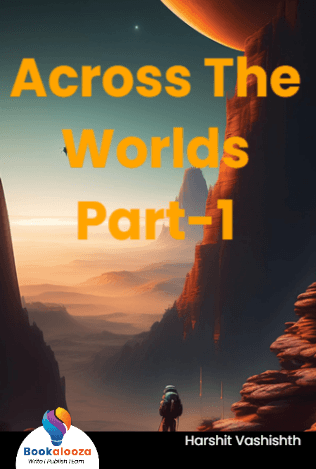 Across The Worlds
Part-1