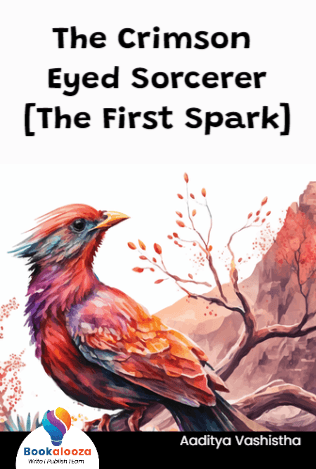 The Crimson 
Eyed Sorcerer
[The First Spark]
