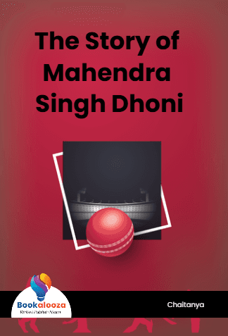 The Story of Mahendra Singh Dhoni