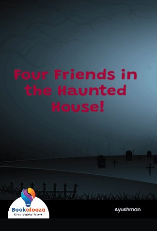 Four Friends in the Haunted House!