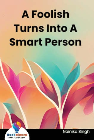 A Foolish Turns Into A Smart Person