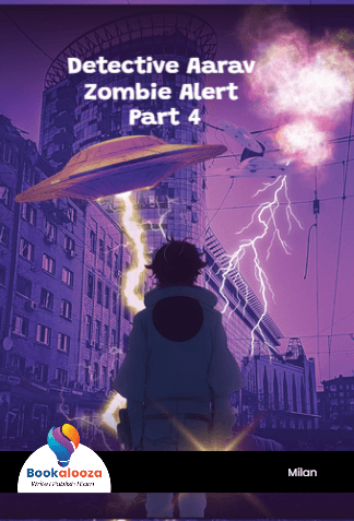 Detective Aarav 
Zombie Alert 
Part 4