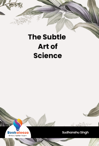 The Subtle Art of Science
