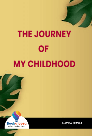 THE JOURNEY
OF 
MY CHILDHOOD