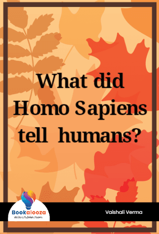 What did
Homo Sapiens tell humans?