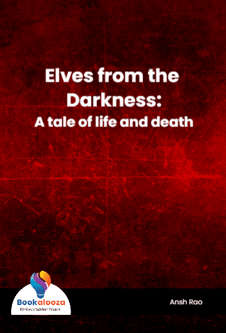 Elves from the Darkness:
A tale of life and death