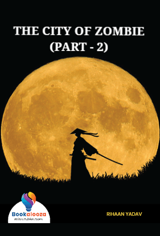 THE CITY OF ZOMBIE
(PART - 2)