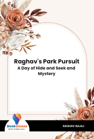 Raghav's Park Pursuit
A Day of Hide and Seek and Mystery