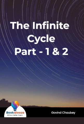 The Infinite Cycle
Part - 1 & 2