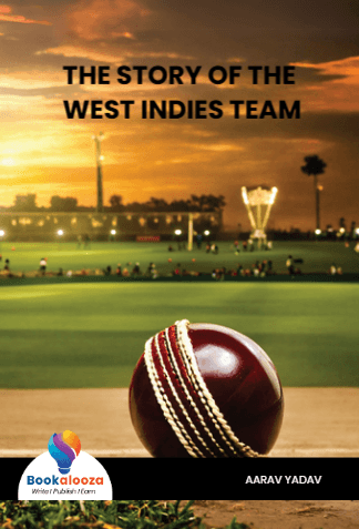 THE STORY OF THE WEST INDIES TEAM