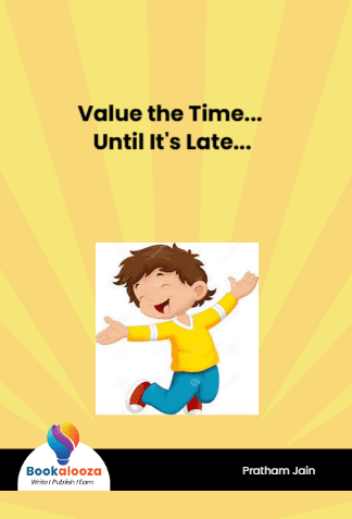 Value the Time... Until It's Late...