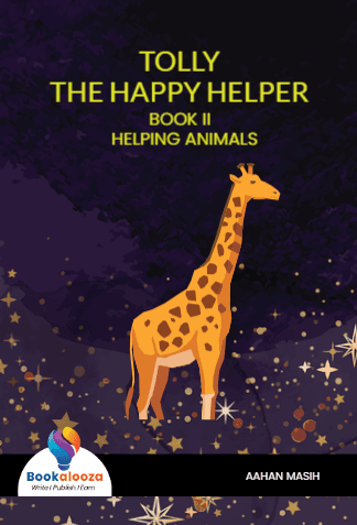 TOLLY 
THE HAPPY HELPER 
BOOK II 
 HELPING ANIMALS