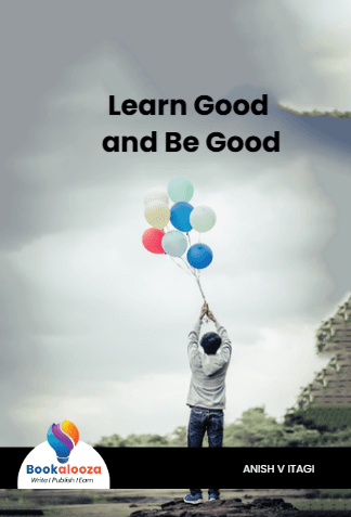 Learn Good 
and Be Good