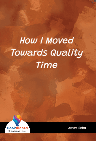 How I Moved
Towards Quality
Time