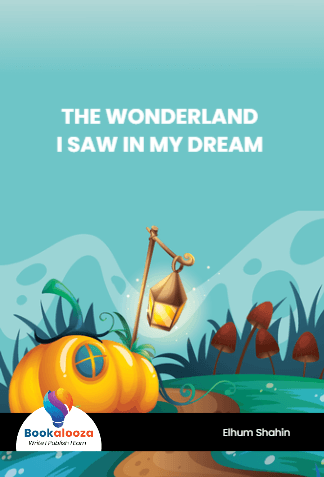 THE WONDERLAND
I SAW IN MY DREAM