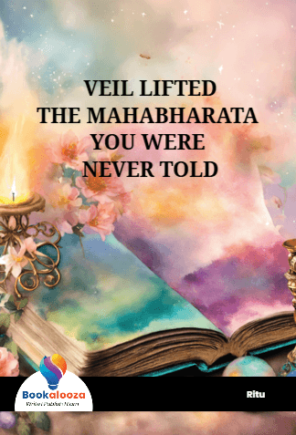 VEIL LIFTED
THE MAHABHARATA YOU WERE 
NEVER TOLD