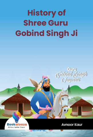 History of
Shree Guru Gobind Singh Ji