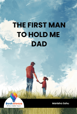 THE FIRST MAN
TO HOLD ME 
DAD
