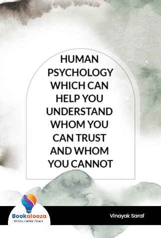 HUMAN PSYCHOLOGY WHICH CAN HELP YOU UNDERSTAND WHOM YOU CAN TRUST AND WHOM YOU CANNOT