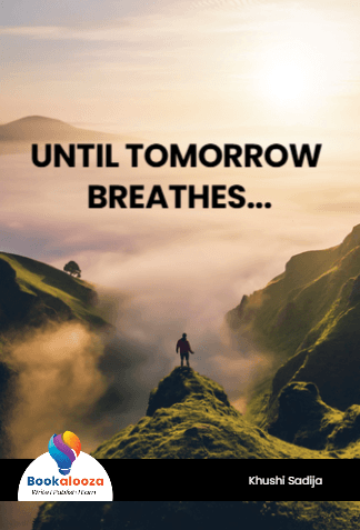 UNTIL TOMORROW 
BREATHES...