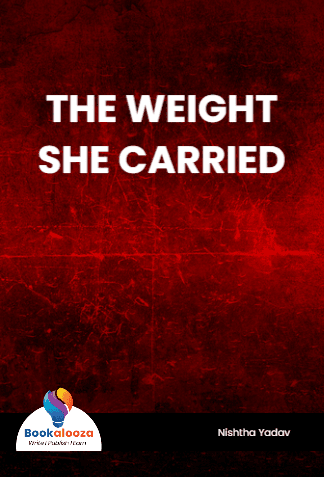 THE WEIGHT
SHE CARRIED