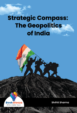 Strategic Compass: The Geopolitics
of India