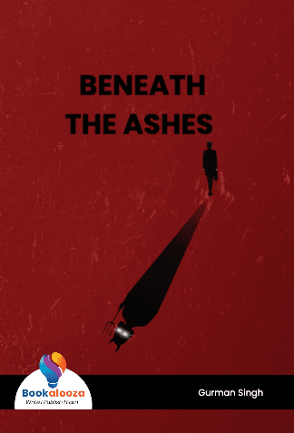 BENEATH 
THE ASHES  