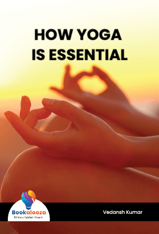 HOW YOGA 
IS ESSENTIAL