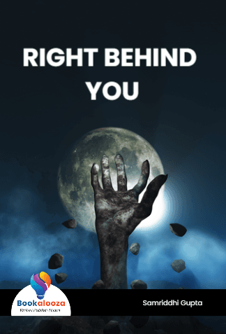 RIGHT BEHIND YOU