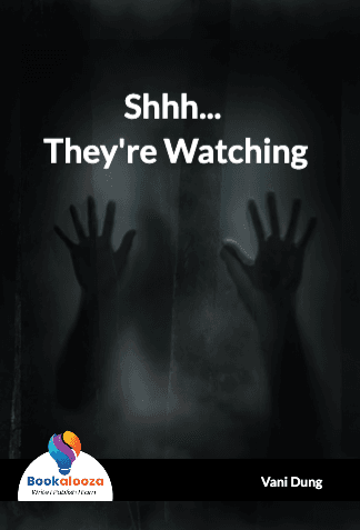 Shhh... 
They're Watching