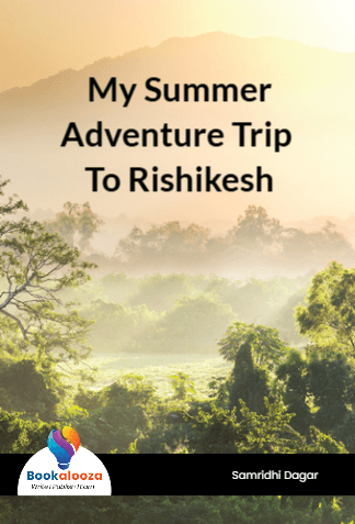 My Summer
Adventure Trip To Rishikesh