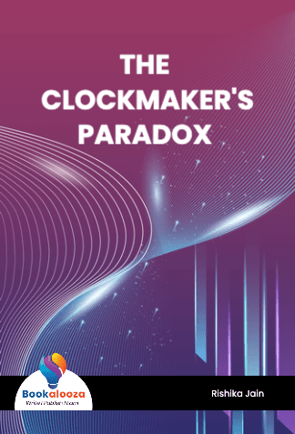 THE 
CLOCKMAKER'S
PARADOX 
