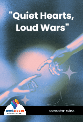"Quiet Hearts, Loud Wars"