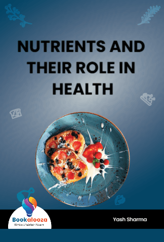 NUTRIENTS AND THEIR ROLE IN HEALTH