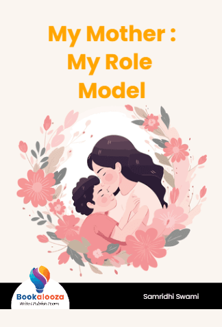 My Mother :
My Role Model