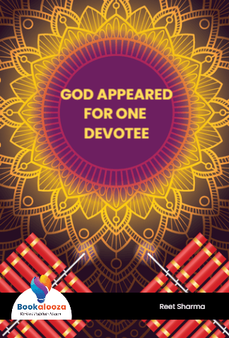 GOD APPEARED
FOR ONE DEVOTEE