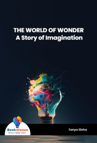 THE WORLD OF WONDER 
A Story of Imagination
